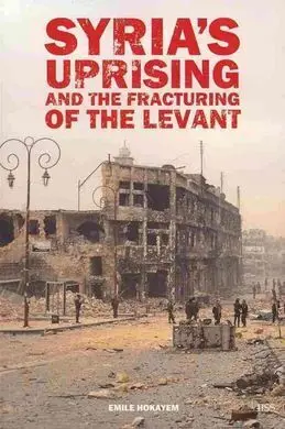Syria's Uprising And The Fracturing Of The Levant