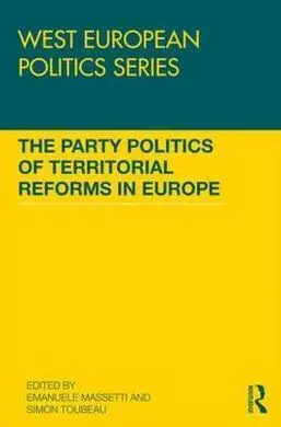 The Party Politics Of Territorial Reforms In Europe