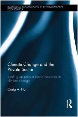 Climate Change And The Private Sector. Scaling Up Private Sector Response To Climate Change