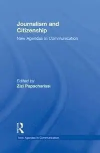 Journalism And Citizenship: New Agendas In Communication