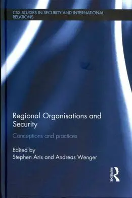 Regional Organisations And Security: Conceptions And Practices