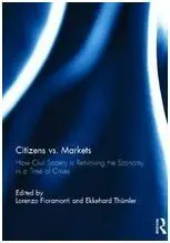 Citizens Vs. Markets. How Civil Society Is Rethinking The Economy In a Time Of Crises