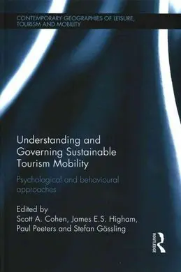 Understanding And Governing Sustainable Tourism Mobility: Psychological And Behavioural Approaches