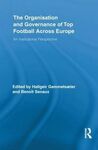 THE ORGANISATION AND GOVERNANCE OF TOP FOOTBALL ACROSS EUROPE: AN INSTITUTIONAL PERSPECTIVE