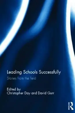 Leading Schools Successfully: Stories From The Field