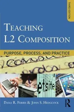Teaching L2 Composition: Purpose, Process, And Practice