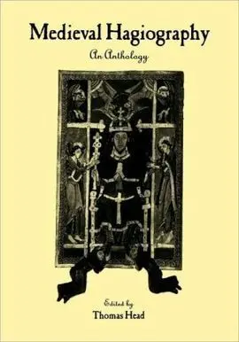 Medieval Hagiography: An Anthology