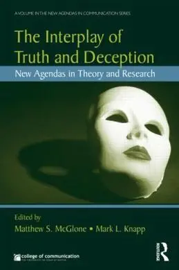 The Interplay Of Truth And Deception: New Agendas In Theory And Research