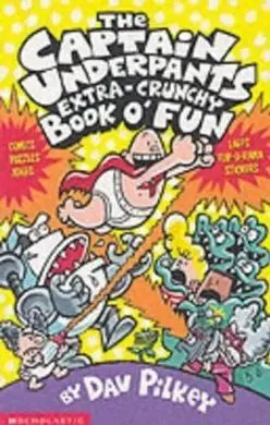 Captain Underpants Extra Crunchy Book O´ Fun!