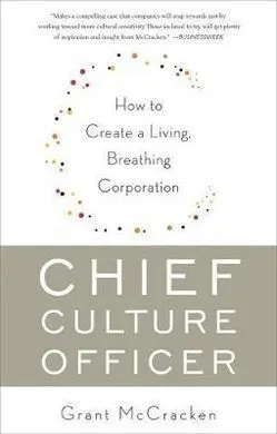 Chief Culture Officer: How To Create a Living, Breathing Corporation