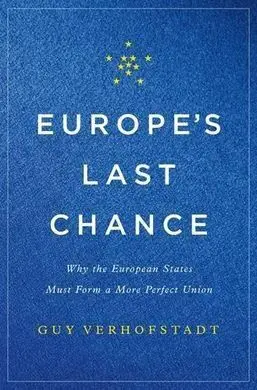 Europe's Last Chance: Why The European States Must Form a More Perfect Union