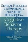 GENERAL PRINCIPLES AND EMPIRICALLY SUPPORTED TECHNIQUES OF COGNITIVE BEHAVIOR TH
