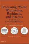 Processing Water, Wastewater, Residuals, And Excreta / For Health And Environmental Protection / An