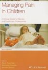 MANAGING PAIN IN CHILDREN: A CLINICAL GUIDE FOR NURSES AND HEALTHCARE PROFESSIONALS