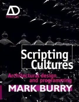 Scripting Cultures : Architectural Design And Programming