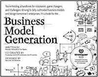 Business Model Generation: a Handbook For Visionaries, Game Changers, And Chellengerssionaries