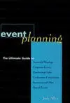 Event Planning: The Ultimate Guide To Successful Meetings, Corporate Events, Fundraising Galas, Conf
