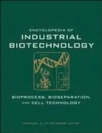 Encyclopedia Of Industrial Biotechnology, Bioprocess, Bioseparation, And Cell Technology , 7 Volume Set