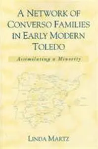 A Network Of Converso Families In Early Modern Toledo: Assimilating a Minority