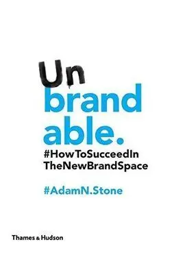 Unbrandled - How To Succeed In The New Brand Space