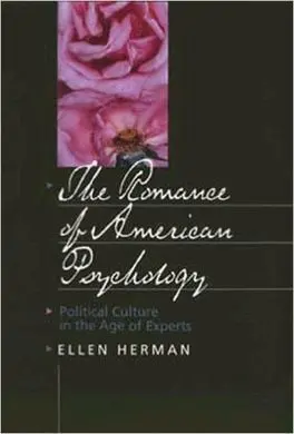 The Romance Of American Psychology: Political Culture In The Age Of Experts