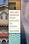 The Art Museum From Boullee To Bilbao