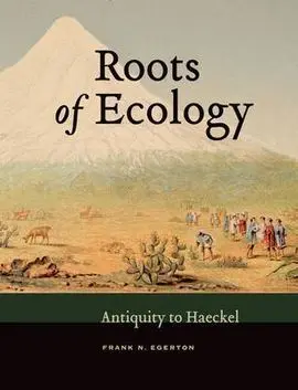 Roots Of Ecology: Antiquity To Haeckel