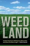 WEED LAND. INSIDE AMERICA'S MARIJUANA EPICENTER AND HOW POT WENT LEGIT