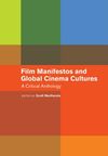 FILM MANIFESTOS AND GLOBAL CINEMA CULTURES; A CRITICAL ANTHOLOGY