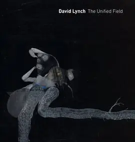 David Lynch : The Unified Field