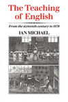 THE TEACHING OF ENGLISH FROM THE SIXTEENTH CENTURY TO 1870