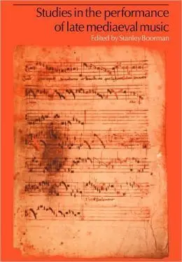Studies In The Performance Of Late Medieval Music