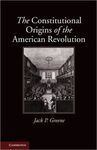 THE CONSTITUTIONAL ORIGINS OF THE AMERICAN REVOLUTION