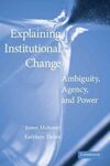 EXPLAINING INSTITUTIONAL CHANGE