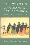 THE WOMEN OF COLONIAL LATIN AMERICA