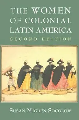 The Women Of Colonial Latin America