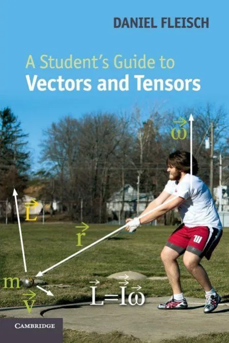 A Student's Guide To Vectors And Tensors