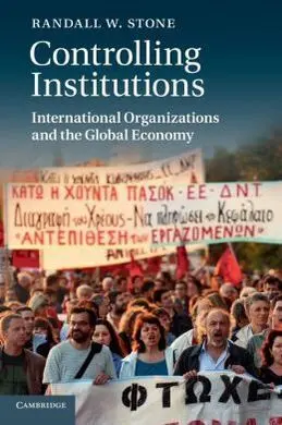 Controlling Institutions: International Organizations And The Global Economy