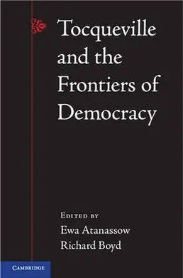 Tocqueville And The Frontiers Of Democracy