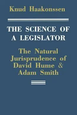 The Science Of a Legislator Paperback: The Natural Jurisprudence Of David Hume And Adam Smith