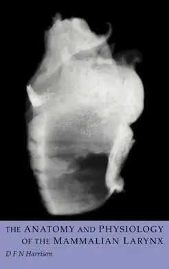 The Anatomy And Physiology Of The Mammalian Larynx