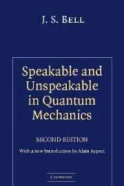 Speakable And Unspeakable In Quantum Mechanics : Collected Papers On Quantum Phi
