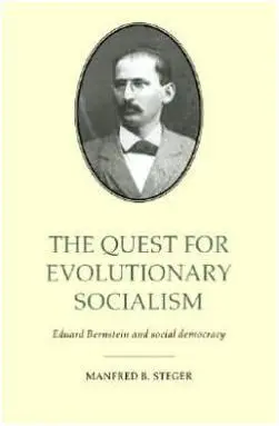 The Quest For Evolutionary Socialism: Eduard Bernstein And Social Democracy