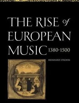 The Rise Of European Music, 1380 - 1500