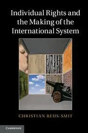 Individual Rights And The Making Of The International System
