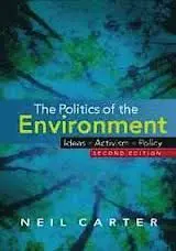 The Politics Of The Environment: Ideas, Activism, Policy