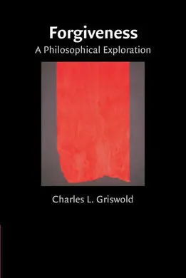 Forgiveness : a Philosophical Exploration