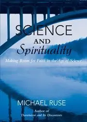 Science And Spirituality. Making Room For Faith In The Age Of Science