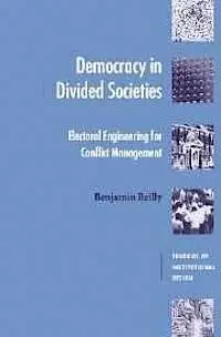 Democracy In Divided Societies: Elctoral Engineering For Conflict Management