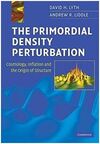 THE PRIMORDIAL DENSITY PERTURBATION HARDBACK: COSMOLOGY, INFLATION AND THE ORIGIN OF STRUCTURE